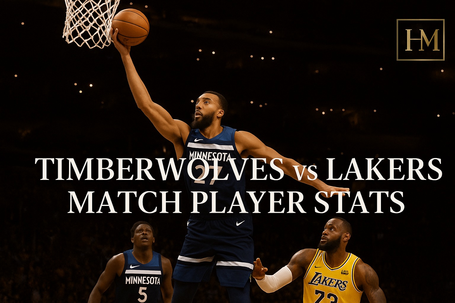 Headlineman.co.uk coverage of Timberwolves vs Lakers Match Player Stats featuring standout performances and game-defining moments.