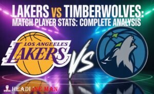 Lakers vs Timberwolves Match Player Stats: Complete Analysis
